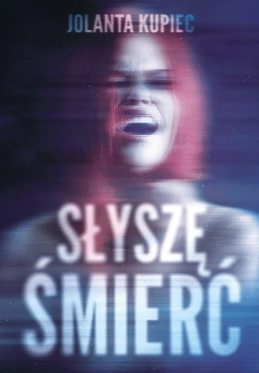 Słyszę śmierć, Jolanta Kupiec