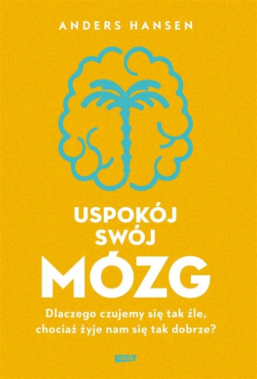 Uspokój swój mózg, Anders Hansen, Emilia Fabisiak