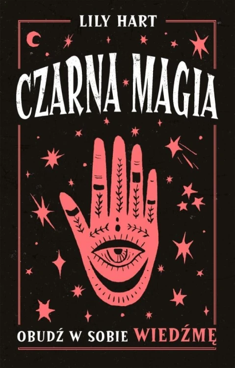 Czarna magia. Obudź w sobie wiedźmę, Lily Hart