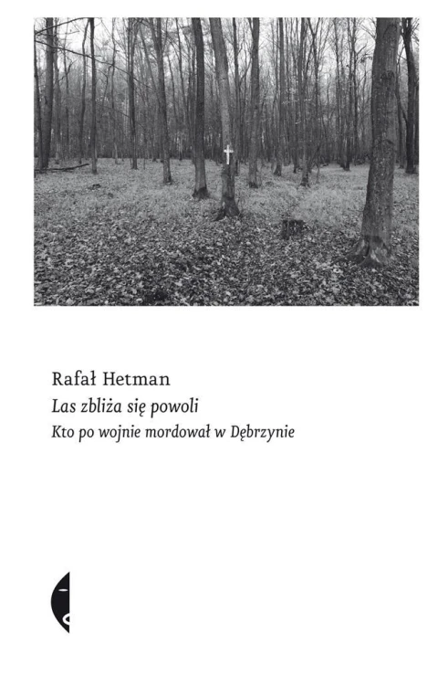 Las zbliża się powoli, Rafał Hetman