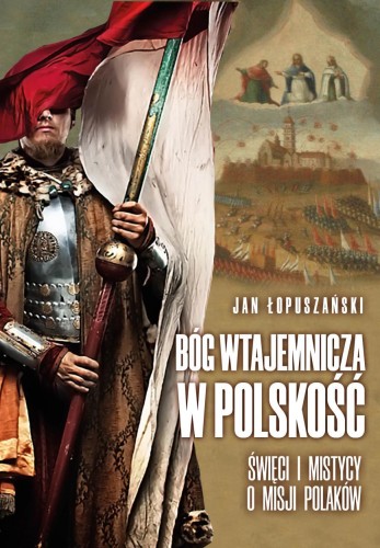 Bóg wtajemnicza w polskość, Jan Łopuszański