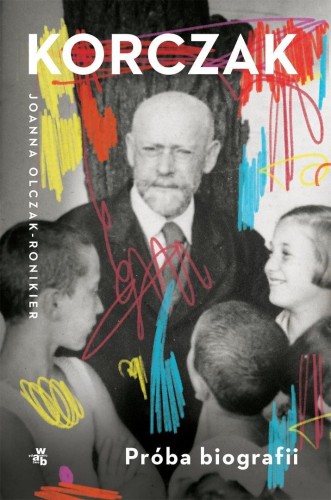 Korczak. Próba biografii, Joanna Olczak-Ronikier