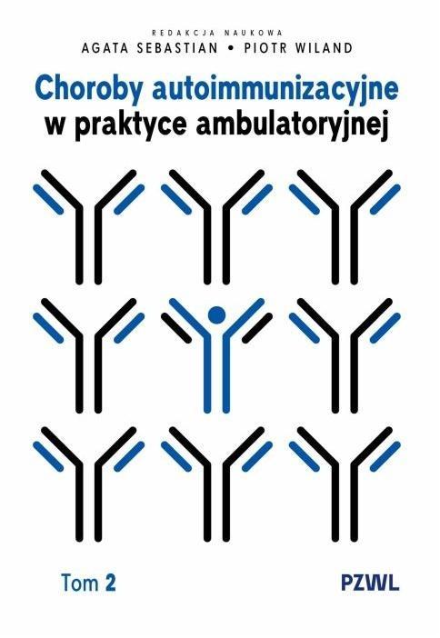 Choroby autoimmunizacyjne w praktyce... T.2