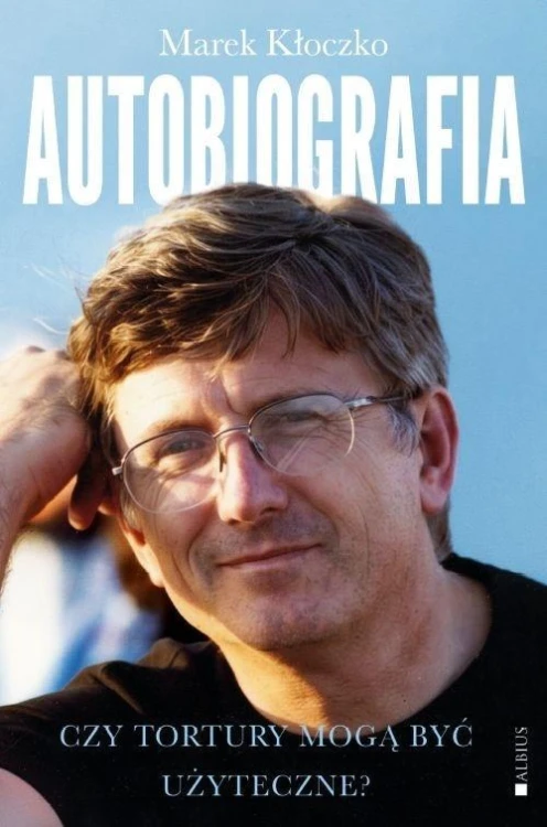 Czy tortury mogą być użyteczne? Autobiografia