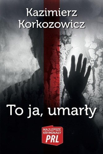 To ja, umarły, Kazimierz Korkozowicz