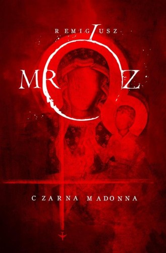 Czarna Madonna w.2, Remigiusz Mróz