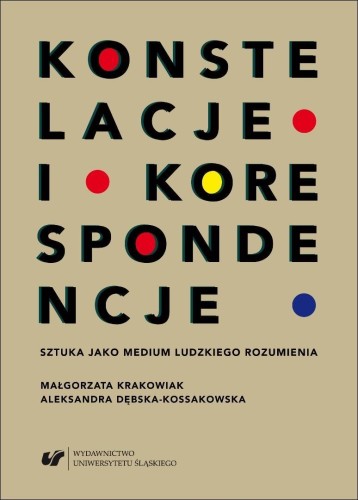 Konstelacje i korespondencje Sztuka jako medium...