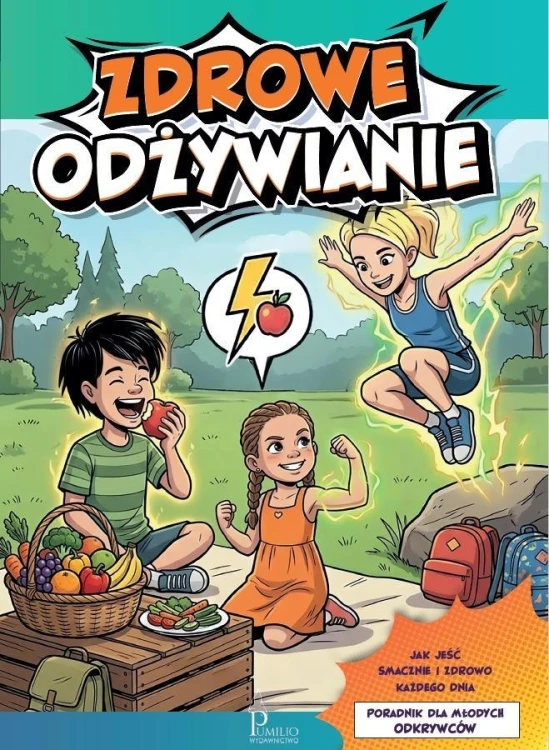 Zdrowe odżywianie. Poradnik dla młodych odkrywców