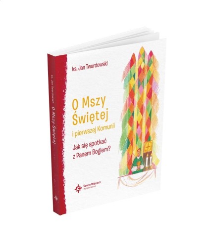 O Mszy Świętej i pierwszej Komunii, Jan Twardowski