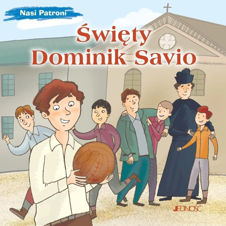 Nasi Patroni). Święty Dominik Savio