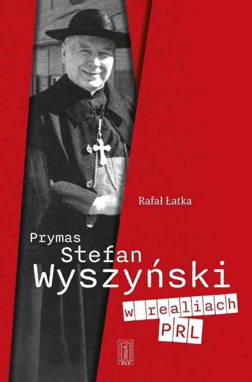 Prymas Stefan Wyszyński w realiach PRL