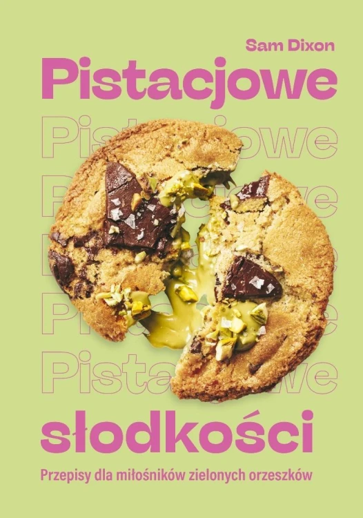 Pistacjowe słodkości. Przepisy dla miłośników...