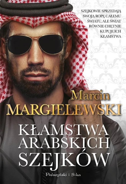 Kłamstwa arabskich szejków, Marcin Margielewski