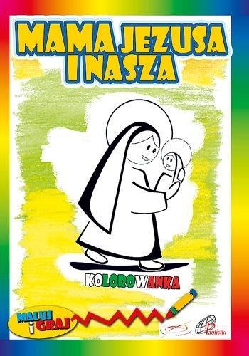 Kolorowanka. Mama Jezusa i nasza, praca zbiorowa