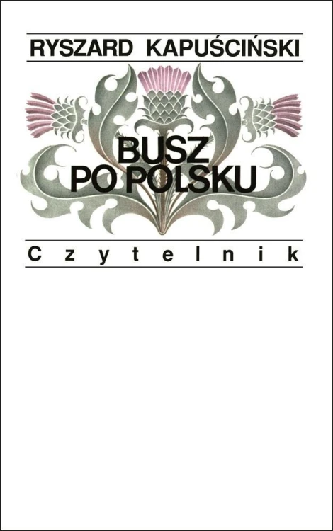 Busz po polsku, Ryszard Kapuściński