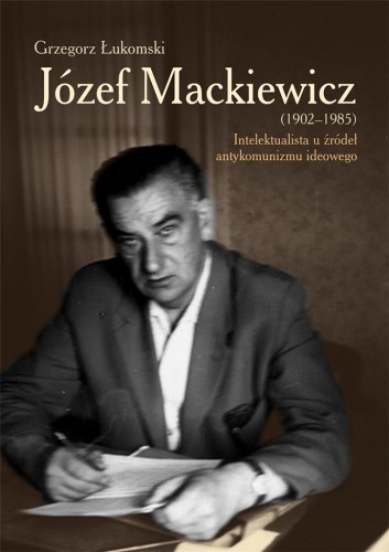 Józef Mackiewicz (1902-1985), Grzegorz Łukomski