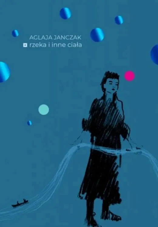 Rzeka i inne ciała, Aglaja Janczak