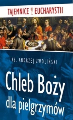 Chleb Boży dla pielgrzymów, Andrzej Zwoliński