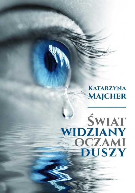 Świat widziany oczami duszy, Katarzyna Majcher