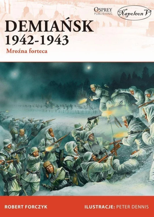Demiańsk 1942-1943. Mroźna forteca, Robert Forczyk