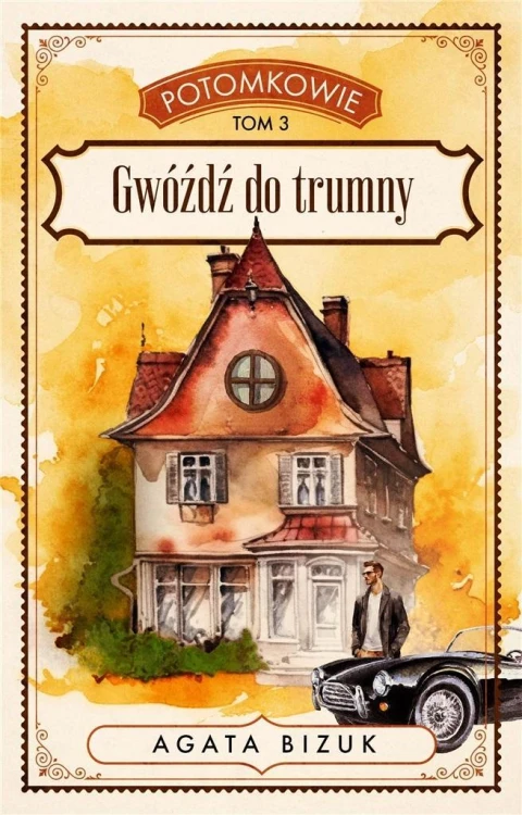 Potomkowie T.3 Gwóźdź do trumny, Agata Bizuk
