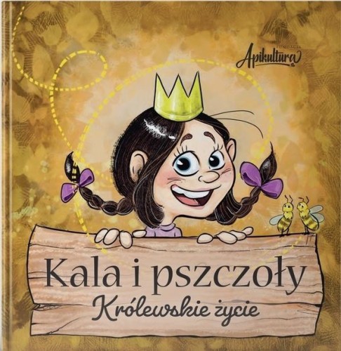 Kala i pszczoły. Królewskie życie, Anna Młocek