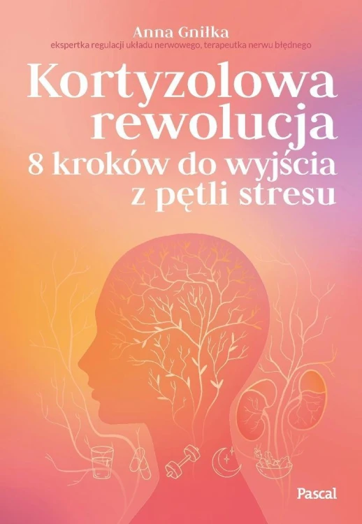 Kortyzolowa rewolucja. 8 kroków do wyjścia z...