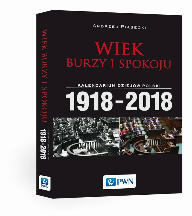 Wiek burzy i spokoju. Kalendarium dziejów Polski..