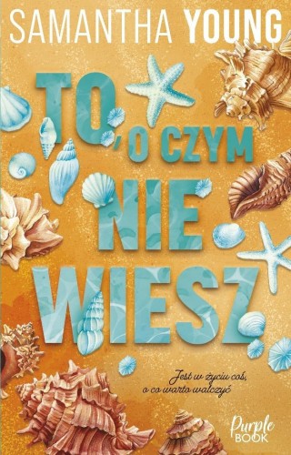 To, o czym nie wiesz, Samantha Young