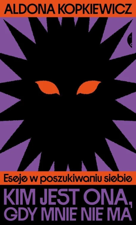 Kim jest ona, gdy mnie nie ma. Eseje w...
