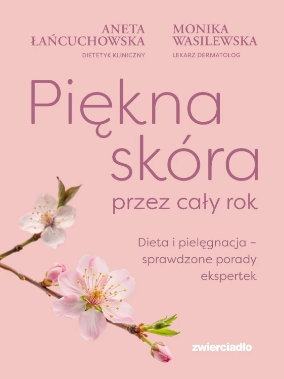 Piękna skóra przez cały rok. Dieta i pielęgnacja..