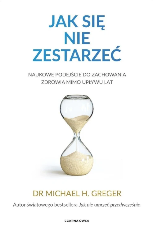 Jak się nie zestarzeć. Naukowe podejście do...