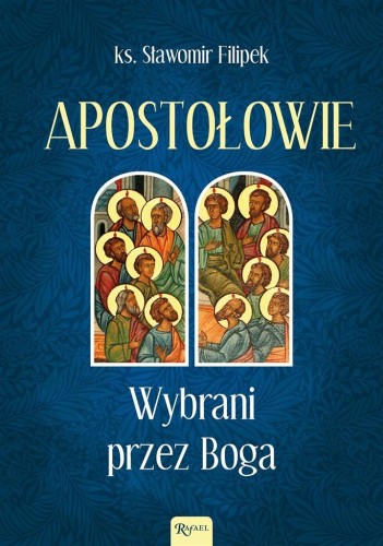Apostołowie Wybrani przez Boga, Sławomir Filipek