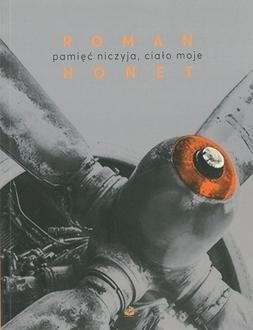Pamięć niczyja, ciało moje, Roman Honet
