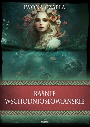 Baśnie wschodniosłowiańskie, Iwona Czapla