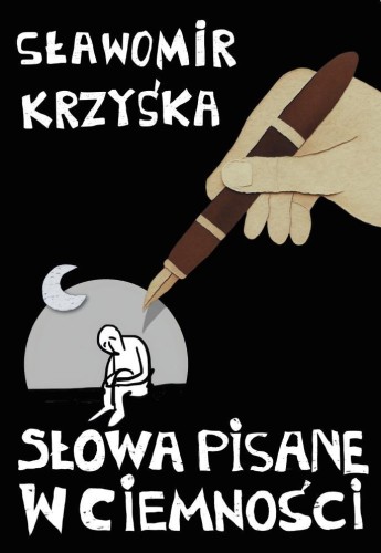 Słowa pisane w ciemności, Sławomir Krzyśka