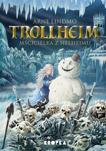 Trollheim. Mścicielka z Helheimu, Arne Lindmo