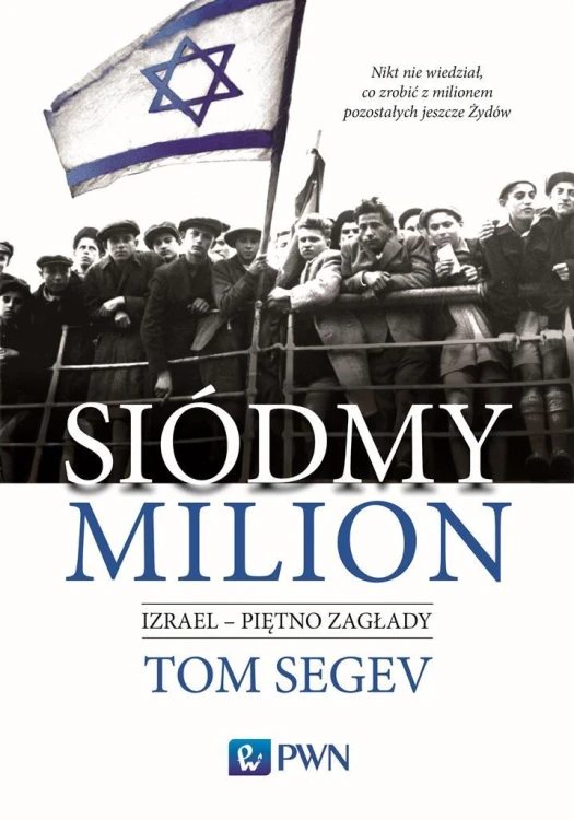 Siódmy milion. Izrael piętno Zagłady, Tom Segev