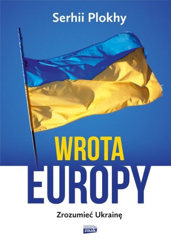 Wrota Europy. Zrozumieć Ukrainę w.2, Serhii Plokhy