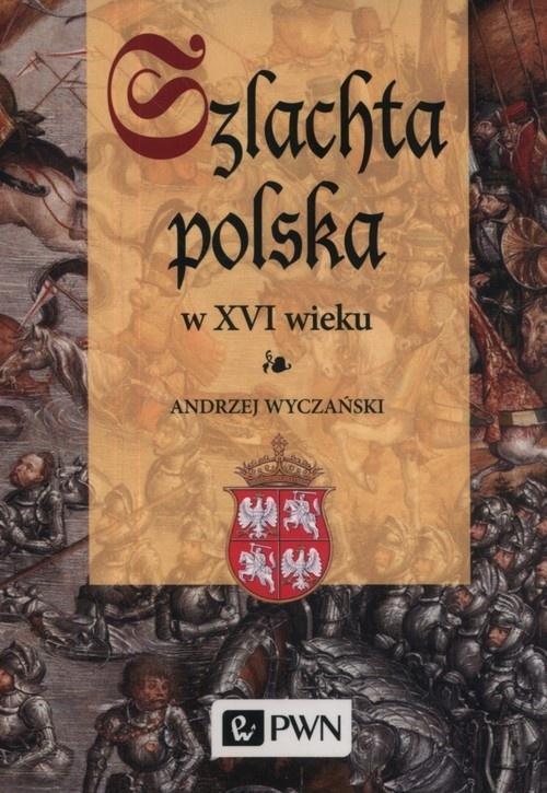 Szlachta Polska w XVI wieku, Andrzej Wyczański