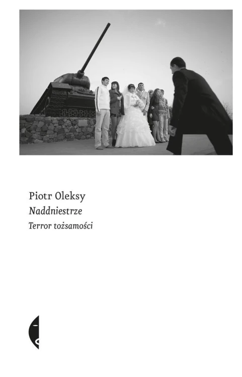 Naddniestrze. Terror tożsamości, Piotr Oleksy