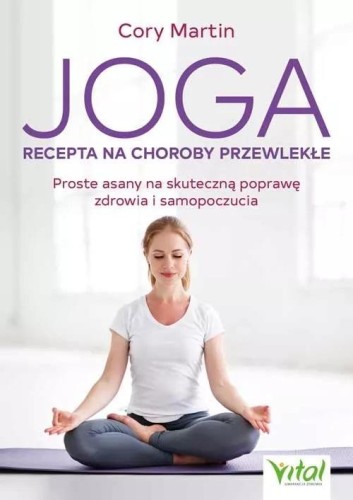 Joga - recepta na choroby przewlekłe, Cory Martin