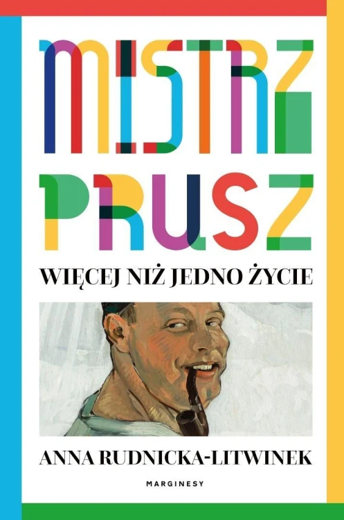 Mistrz Prusz. Więcej niż jedno życie