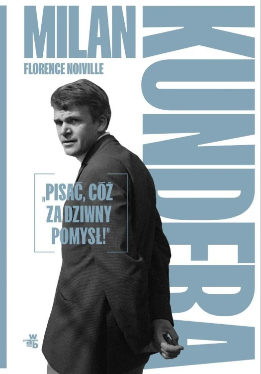Milan Kundera: Pisać, cóż za dziwny pomysł!