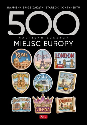 500 najpiękniejszych miejsc Europy, praca zbiorowa