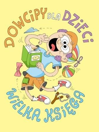Dowcipy dla dzieci Wielka księga, praca zbiorowa