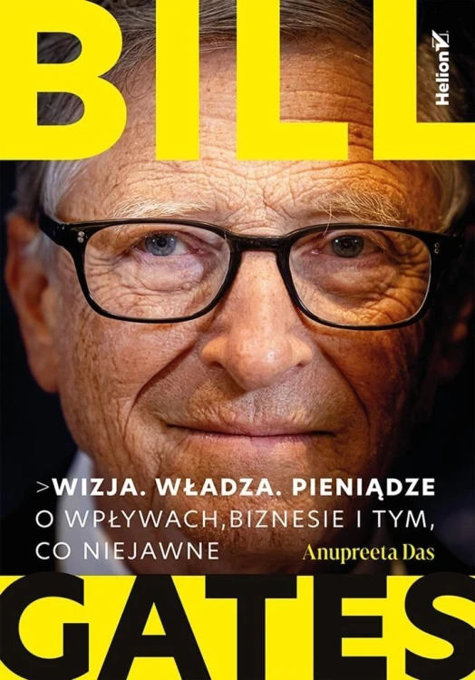 Bill Gates. Wizja. Władza. Pieniądze