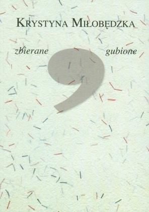 Zbierane gubione, Krystyna Miłobędzka