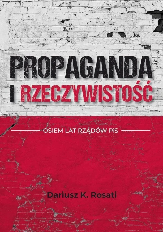 Propaganda i rzeczywistość. Osiem lat rządów PiS