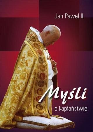 Myśli o kapłaństwie, Św. Jan Paweł II